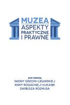 Okładka - Muzea. Aspekty praktyczne i prawne - Iwona Gredka-Ligarska, Anna Rogacka-Łukasik, Dariusz Rozmus