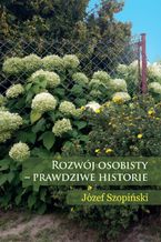 Okładka - Rozwój osobisty - prawdziwe historie - Józef Szopiński