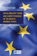 Okładka - Intra-Industry Trade and Competitiveness of the New EU Member States - Wojciech Polan