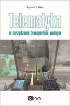 Okładka - Telematyka w zarządzaniu transportem wodnym - Ryszard K. Miler