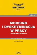 Okładka - Mobbing i dyskryminacja w pracy - po zmianach przepisów - Praca zbiorowa