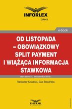 Okładka - Od listopada - obowiązkowy split payment i wiążąca informacja stawkowa - Radosław Kowalski, Ewa Sławińska