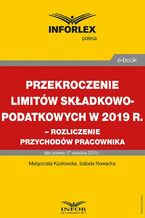 Okładka - Przekroczenie limitów składkowo-podatkowych w 2019 r. - rozliczenie przychodów pracownika - Małgorzata Kozłowska, Izabela Nowacka