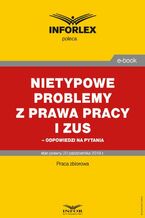 Okładka - Nietypowe problemy z prawa pracy i ZUS - odpowiedzi na pytania - Praca zbiorowa