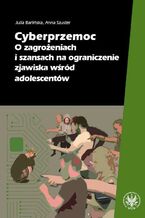 Okładka - Cyberprzemoc - Julia Barlińska, Anna Szuster