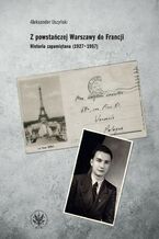 Okładka - Z powstańczej Warszawy do Francji - Aleksander Uszyński