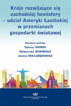 Okładka - Kraje rozwijające się zachodniej hemisfery - udział Ameryki Łacińskiej w przemianach gospodarki światowej - Tadeusz Sporek, Małgorzata Dziembała, Joanna Kos-Łabędowicz