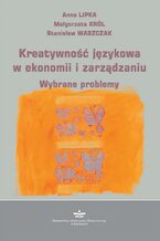 Okładka - Kreatywność językowa w ekonomii i zarządzaniu - Anna Lipka, Małgorzata Król, Stanisław Waszczak