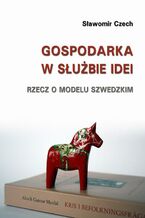 Okładka - Gospodarka w służbie idei - Sławomir Czech