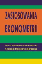 Okładka - Zastosowania ekonometrii - Andrzej Stanisław Barczak