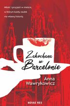 Okładka - Zakochana w Barcelonie - Anna Wawrykowicz
