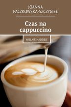 Okładka - Czas na cappuccino - Joanna Paczkowska-Szczygieł