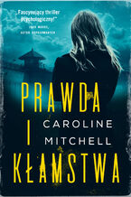 Okładka - Prawda i kłamstwa - Caroline Mitchell