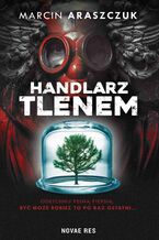 Okładka - Handlarz tlenem - Marcin Araszczuk
