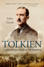 Okładka - Tolkien i pierwsza wojna światowa. U progu Śródziemia - John Garth