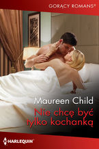 Okładka - Nie chcę być tylko kochanką - Maureen Child