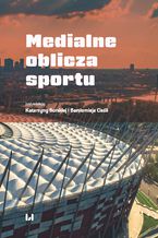 Okładka - Medialne oblicza sportu - Katarzyna Burska, Bartłomiej Cieśla