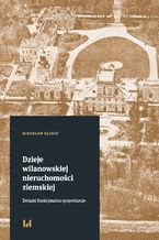 Okładka - Dzieje wilanowskiej nieruchomości ziemskiej. Związki funkcjonalno-gospodarcze - Mirosław Kłusek
