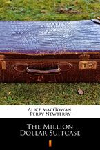 Okładka - The Million Dollar Suitcase - Alice MacGowan, Perry Newberry
