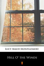 Okładka - Hill O the Winds - Lucy Maud Montgomery