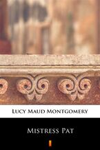 Okładka - Mistress Pat - Lucy Maud Montgomery