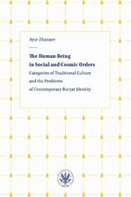Okładka - The Human Being in Social and Cosmic Orders. Categories of Traditional Culture and the Problems of Contemporary Buryat Identity - Ayur Zhanaev