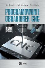 Okładka - Programowanie obrabiarek CNC - Wit Grzesik, Piotr Niesłony, Piotr Kiszka