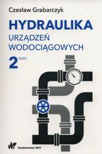 Okładka - Hydraulika urządzeń wodociągowych Tom 2 - Czesław Grabarczyk