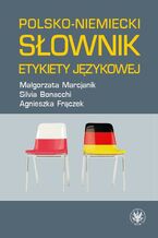 Okładka - Polsko-niemiecki słownik etykiety językowej - Małgorzata Marcjanik, Silvia Bonacchi, Agnieszka Frączek