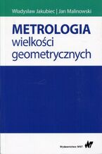 Okładka - Metrologia wielkości geometrycznych - Władysław Jakubiec, Jan Malinowski