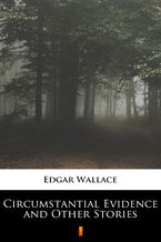 Okładka - Circumstantial Evidence and Other Stories - Edgar Wallace