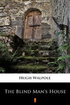 Okładka - The Blind Mans House - Hugh Walpole