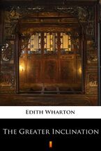 Okładka - The Greater Inclination - Edith Wharton