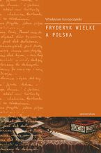 Okładka - Fryderyk Wielki a Polska - Władysław Konopczyński