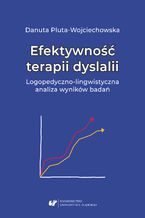 Okładka - Efektywność terapii dyslalii. Logopedyczno-lingwistyczna analiza wyników badań - Danuta Pluta-Wojciechowska