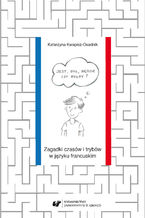Okładka - Jest, był, będzie czy byłby? Zagadki czasów i trybów w języku francuskim - Katarzyna Kwapisz-Osadnik