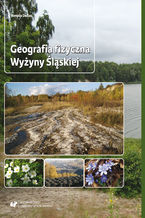 Okładka - Geografia fizyczna Wyżyny Śląskiej - Renata Dulias