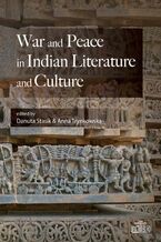 Okładka - War and Peace in Indian Literature and Culture - Danuta Stasik, Anna Trynkowska