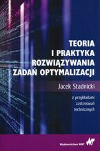 Okładka - Teoria i praktyka rozwiązywania zadań optymalizacji - Jacek Stadnicki