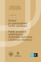 Okładka - Podróż po przemysłowej strefie osiedlenia. (Szkice podróżnicze technika). Polski przemysł włókienniczy. Żydowskie wytwórnie i żydowscy robotnicy. Tom 1 - I. Chorosz