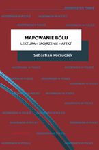 Okładka - Mapowanie bólu. Lektura - Spojrzenie - Afekt - Sebastian Porzuczek