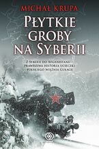 Okładka - Płytkie groby na Syberii - Michał Krupa
