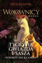 Okładka - Wojownicy. Manga (Tom 4). Tygrysia Gwiazda i Sasza. Powrót do klanów - Erin Hunter