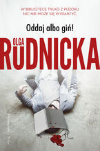 Okładka - Oddaj albo giń! - Olga Rudnicka