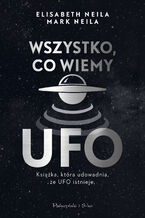 Okładka - Wszystko, co wiemy o UFO - Elisabeth Neila, Mark Neila