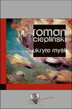 Okładka - Ukryte myśli - Roman Ciepliński