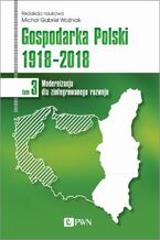 Okładka - Gospodarka Polski 1918-2018 tom 3 - Michał Gabriel Woźniak