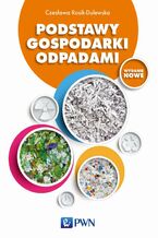 Okładka - Podstawy gospodarki odpadami - Czesława Rosik-Dulewska