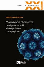 Okładka - Mikroskopia chemiczna i analityczne techniki wielowymiarowe oraz sprzężone - Marek Szklarczyk