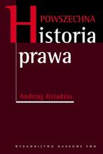 Okładka - Powszechna historia prawa - Andrzej Dziadzio